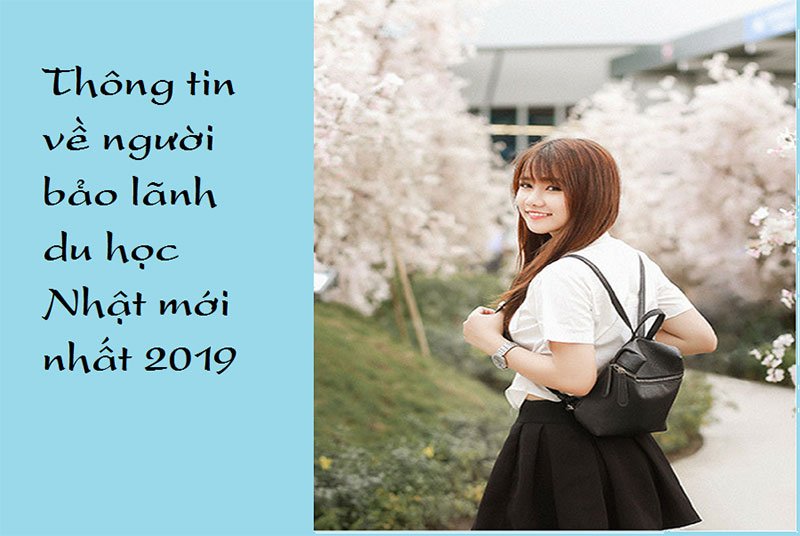 Thông tin về người bảo lãnh du học Nhật mới nhất 2019